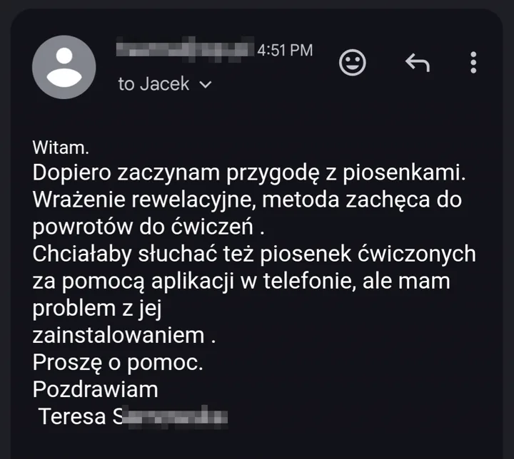 Witam. Dopiero zaczynam przygodę z piosenkami. Wrażenie rewelacyjne, metoda zachęca do powrotów do ćwiczeń. Chciałabym słuchać też piosenek ćwiczonych za pomocą aplikacji w telefonie, ale mam problem z jej zainstalowaniem. Proszę o pomoc. Pozdrawiam, Teresa S.
